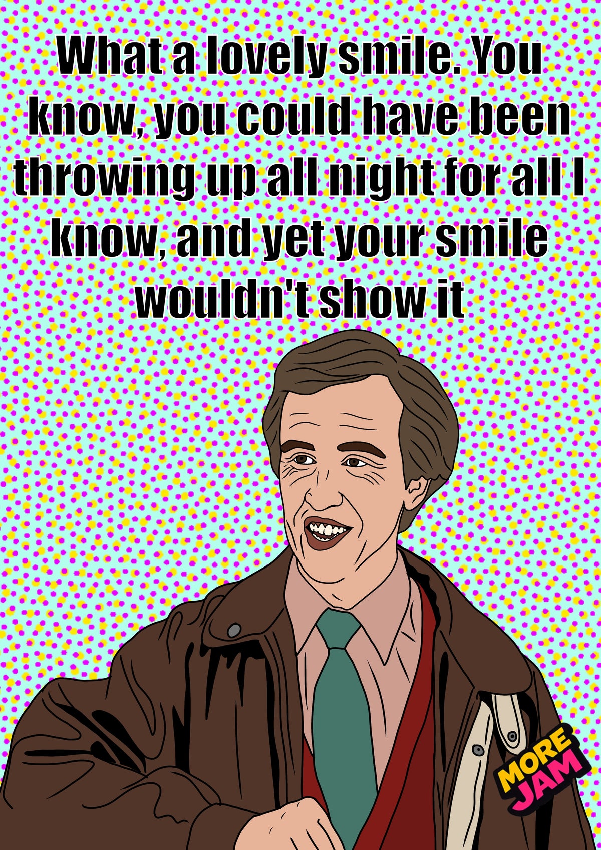 What A Lovely Smile | I’m Alan Partridge Card Funny BBC Comedy | More Jam