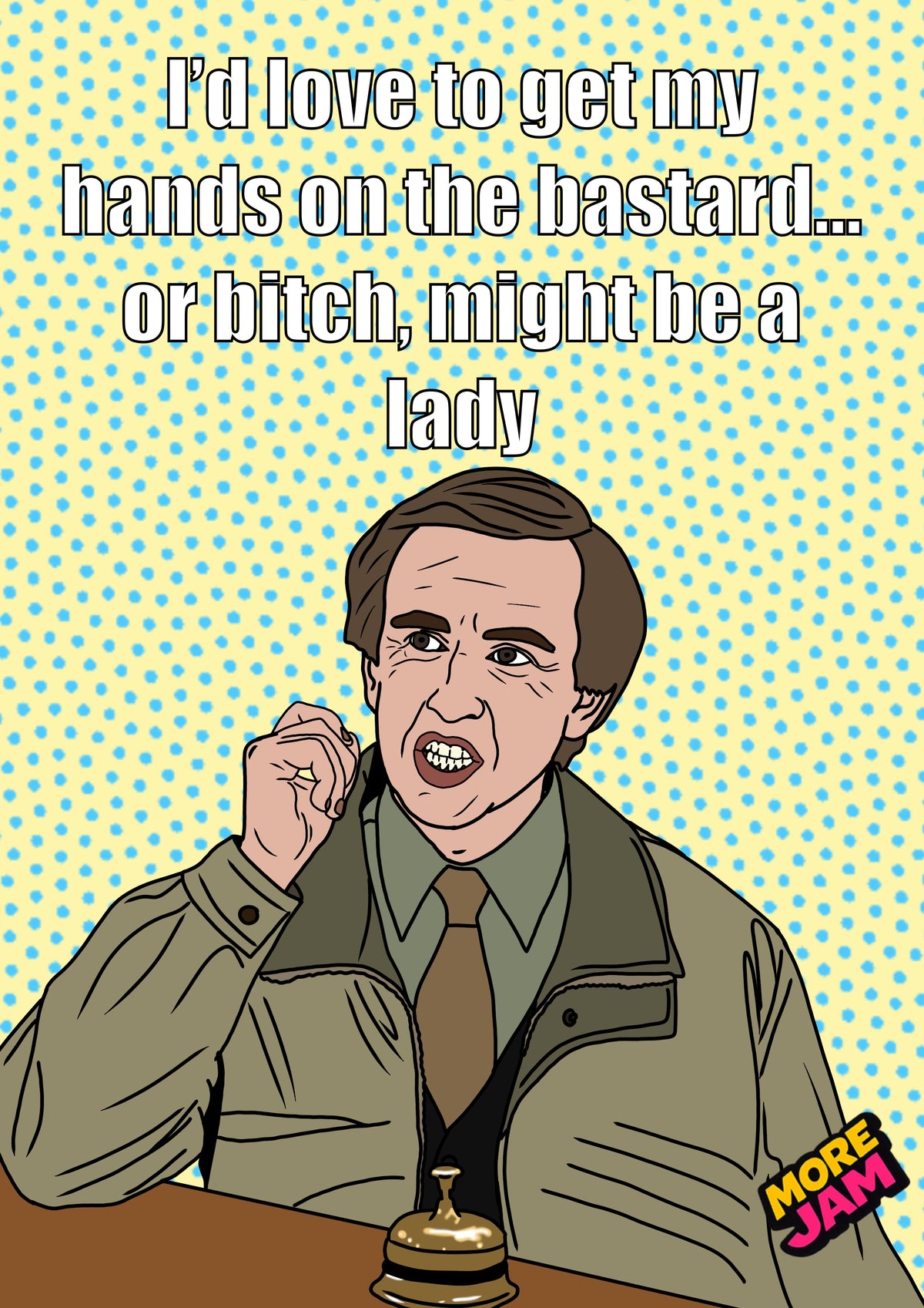 Love To Get My Hands On The Bastard (Or Bitch) | I’m Alan Partridge Card Funny BBC Comedy | More Jam