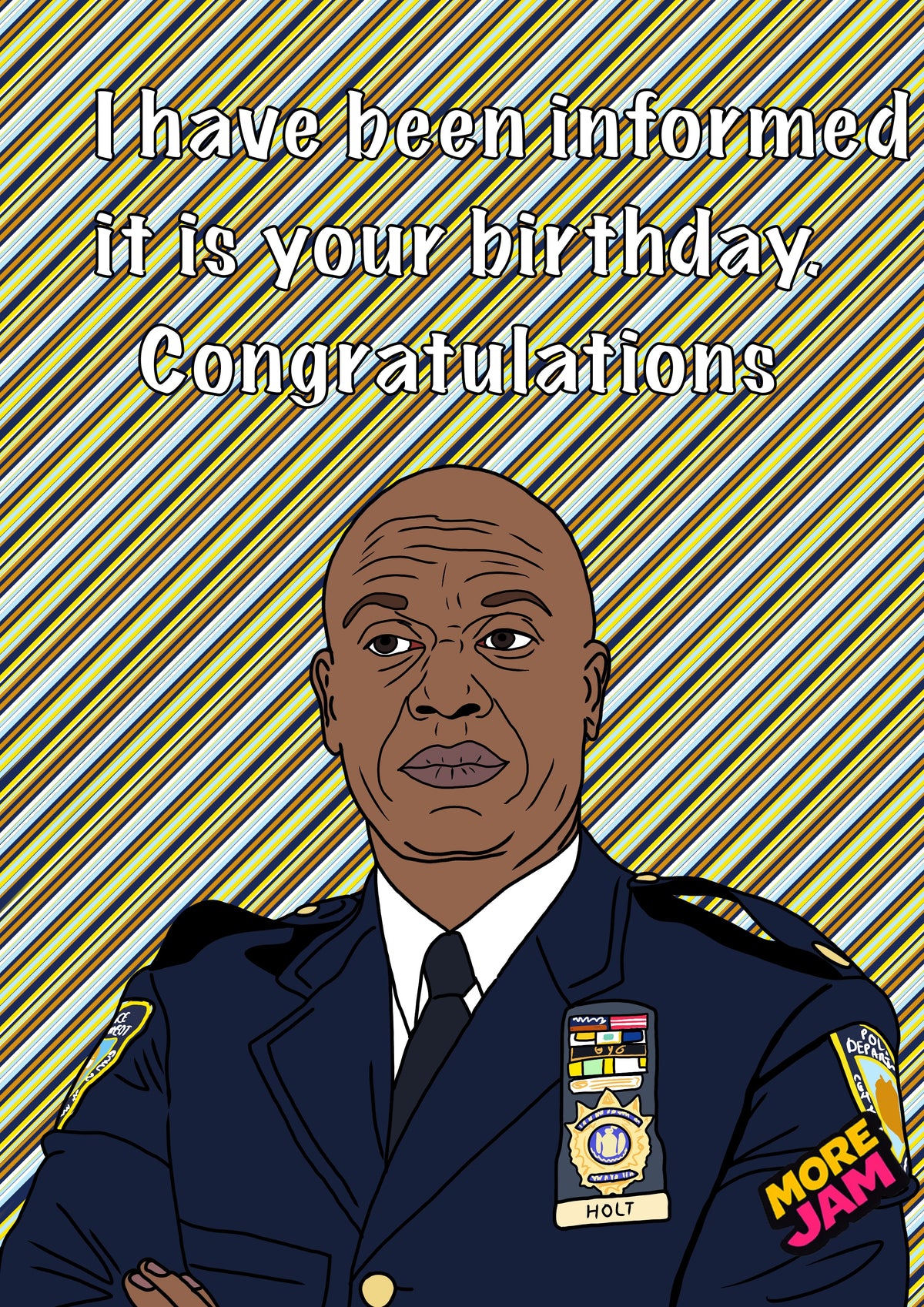 Brooklyn 99 Ray Holt Informed | Funny Birthday Card | More Jam