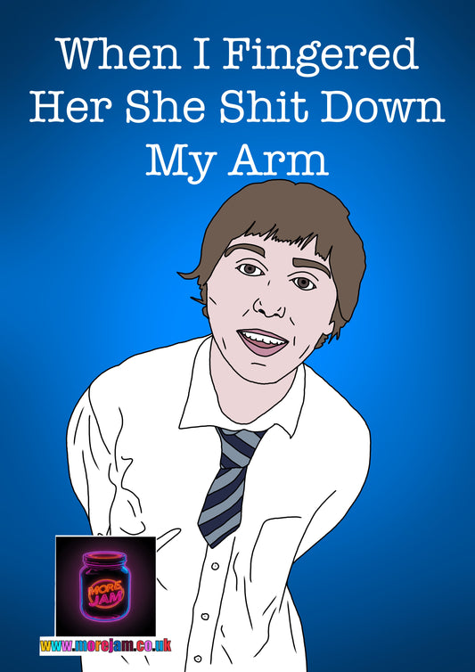 Inbetweeners Card Jay Cartwright “When I Fingered Her She Shit Down My Arm” Channel 4 Comedy Card UK