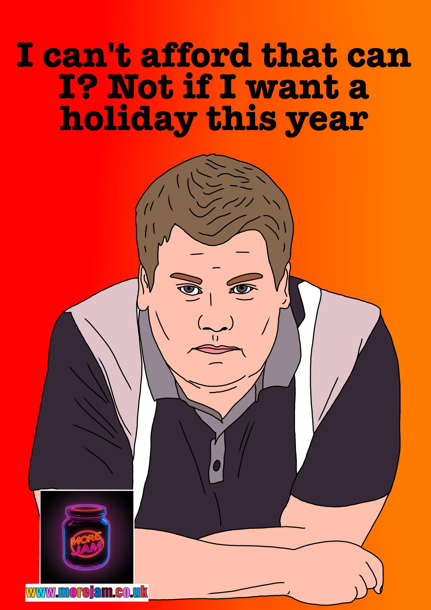 “I can't afford that can I? Not if I want a holiday this year” Smithy Gavin & Stacey - Funny BBC Comedy Card