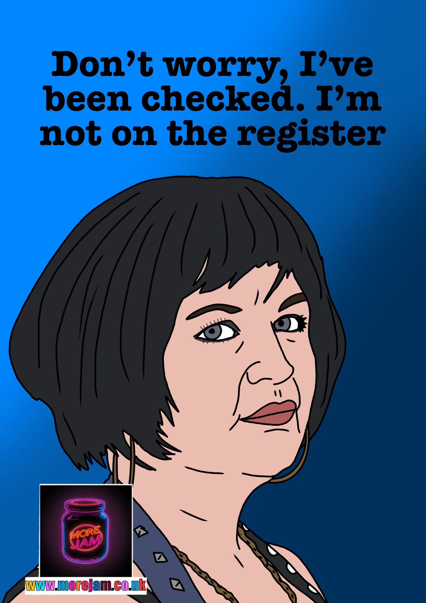 “Don’t worry, I’ve been checked. I’m not on the register” Nessa Gavin & Stacey - Funny BBC Comedy Card
