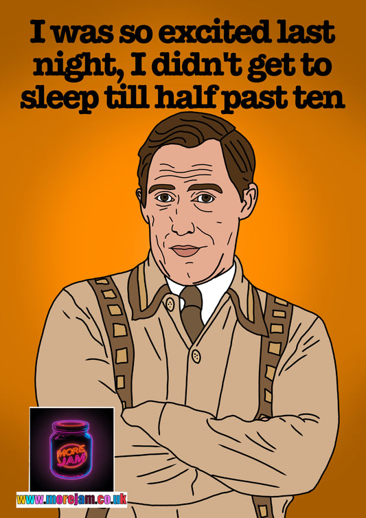 "I was so excited last night, I didn't get to sleep till half past ten" Bryn Gavin & Stacey - Funny BBC Comedy Card