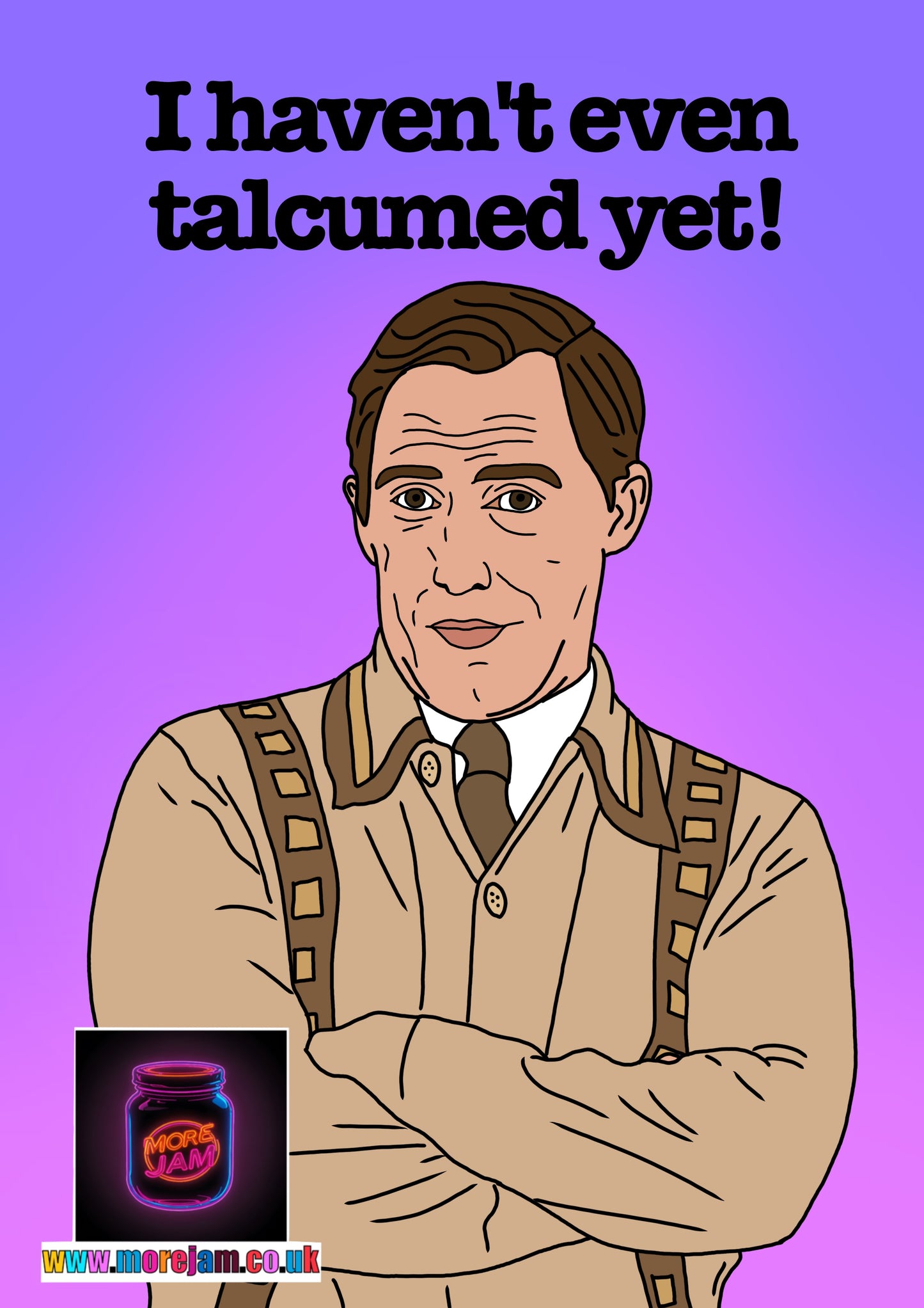 “I Haven't Even Talcumed Yet!" Bryn Gavin & Stacey - Funny BBC Comedy Card