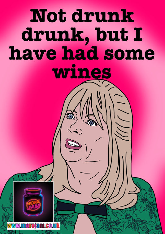 “Not Drunk Drunk, But I Have Had Some Wines” Pam Gavin & Stacey - Funny BBC Comedy Card