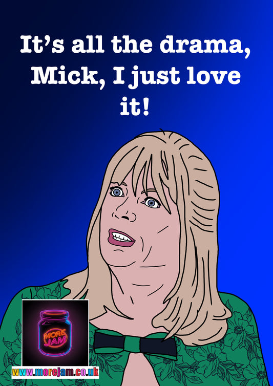 “It’s all the drama, Mick, I just love it!” Pam Gavin & Stacey - Funny BBC Comedy Card