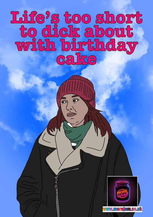 Liz Motherland "Life's too short to dick about with cake" Birthday Card - Funny BBC & Netflix Comedy