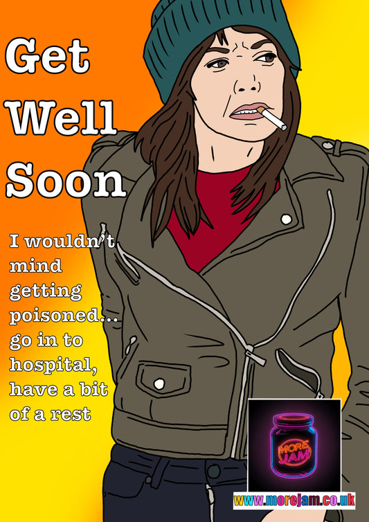 Motherland Liz Get Well Soon Card "I wouldn't mind getting poisoned"  - Funny BBC & Netflix Comedy