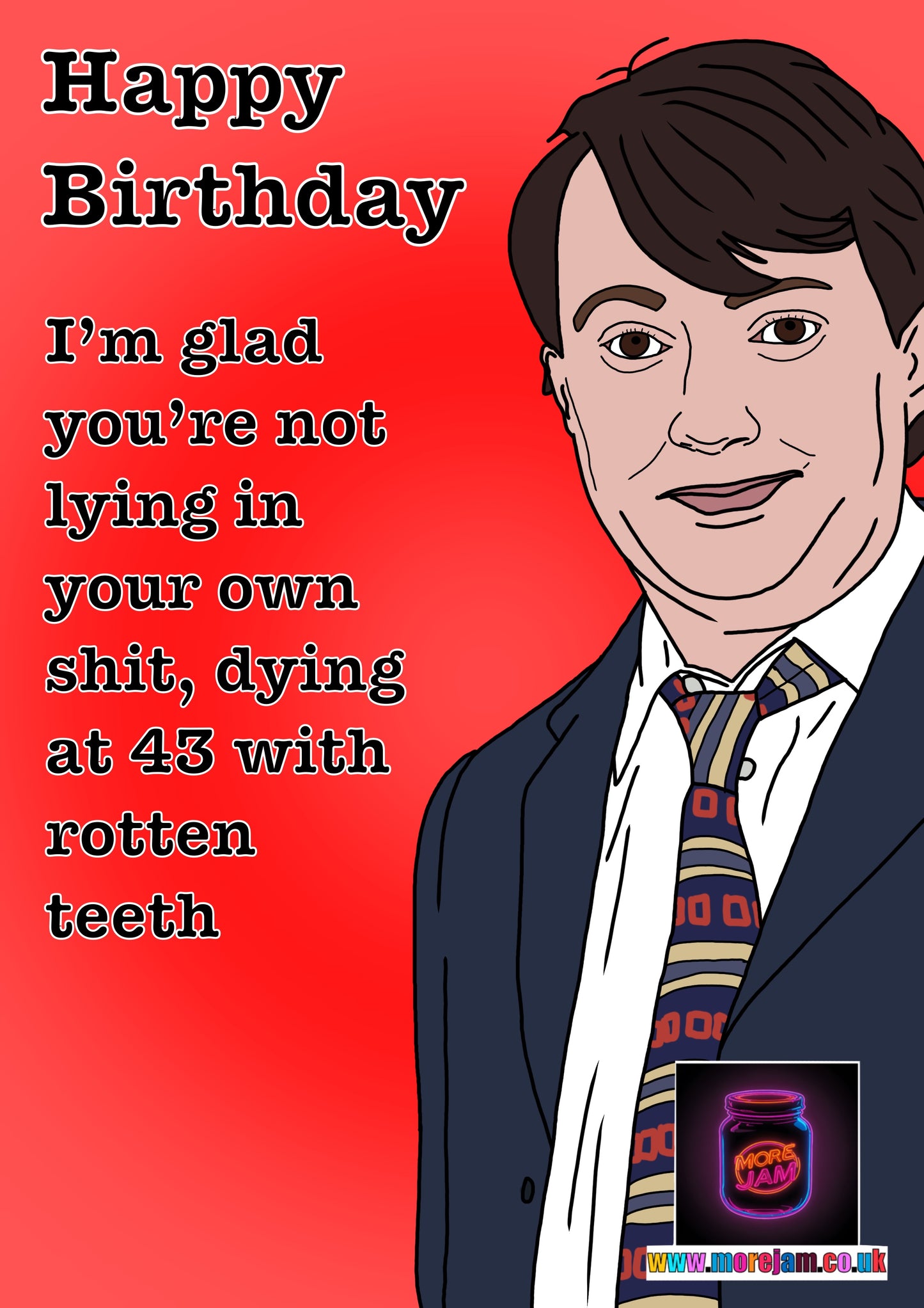 I'm Glad You're Not Lying In Your Own Sh*t  | Peep Show Funny Birthday Card