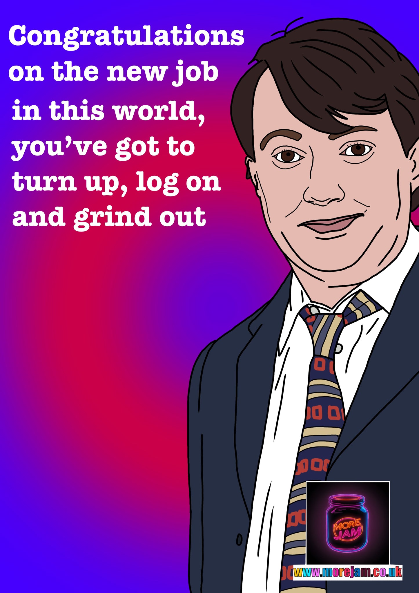 Turn Up Log On Grind Out | Peep Show Funny New Job Card