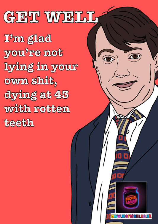 I'm Glad You're Not Lying In Your Own Sh*t  | Peep Show Funny Get Well Card