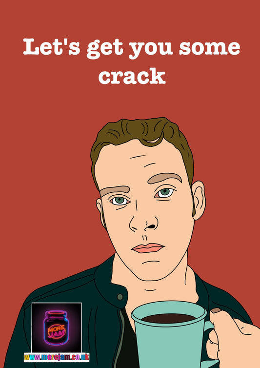 "Lets Get You Some Crack" | Peep Show Funny Card