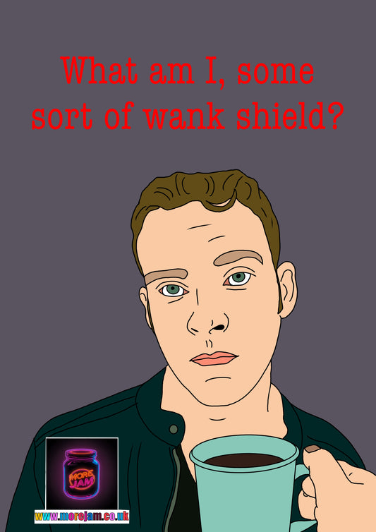 "What Am I? Some Sort Of W*nk Shield" | Peep Show Funny Card