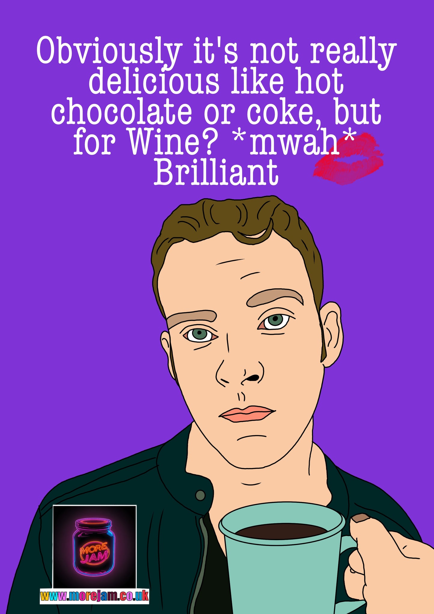 "Obviously It's Not Really Delicious Like Hot Chocolate Or C*ke" | Peep Show Funny Card