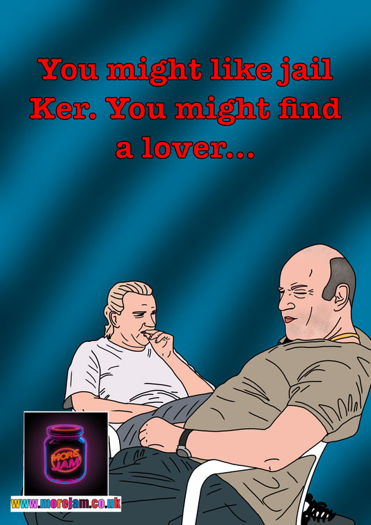 You might like jail Ker. You might find a lover... | Martin Mucklowe This Country Card
