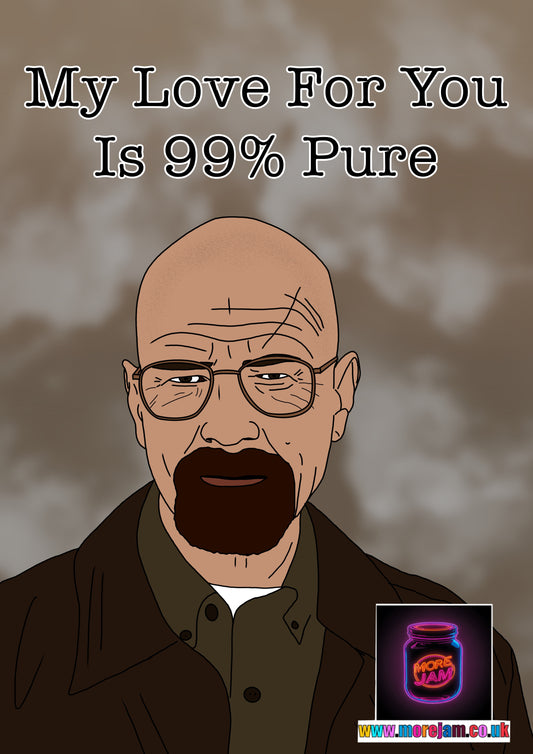 “My Love For You 99%” Breaking Bad Walter White Card | Netflix Series | More Jam
