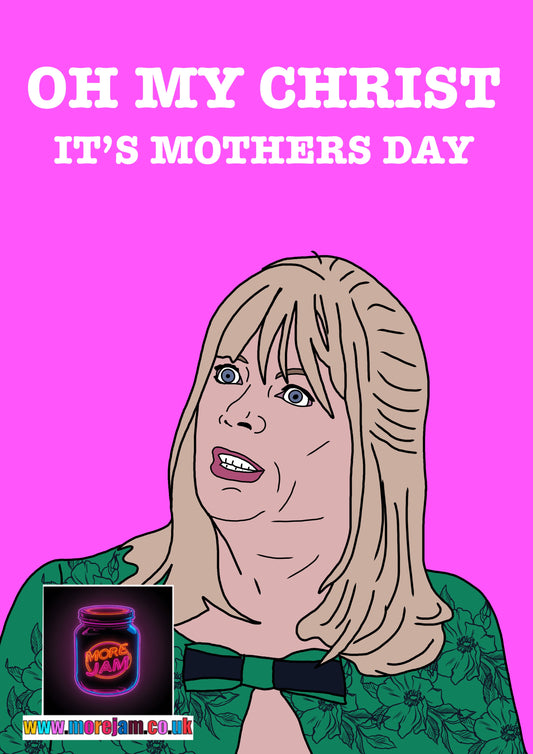 Mothers Day Card Oh My Christ Pam Gavin & Stacey - Funny BBC Comedy