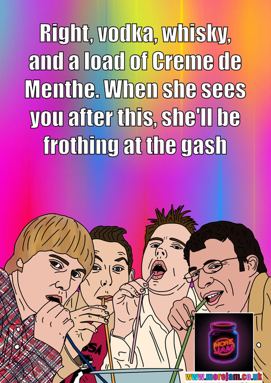 Creme De Menthe Frothing At The Gash - Inbetweeners Card - Channel 4 Comedy