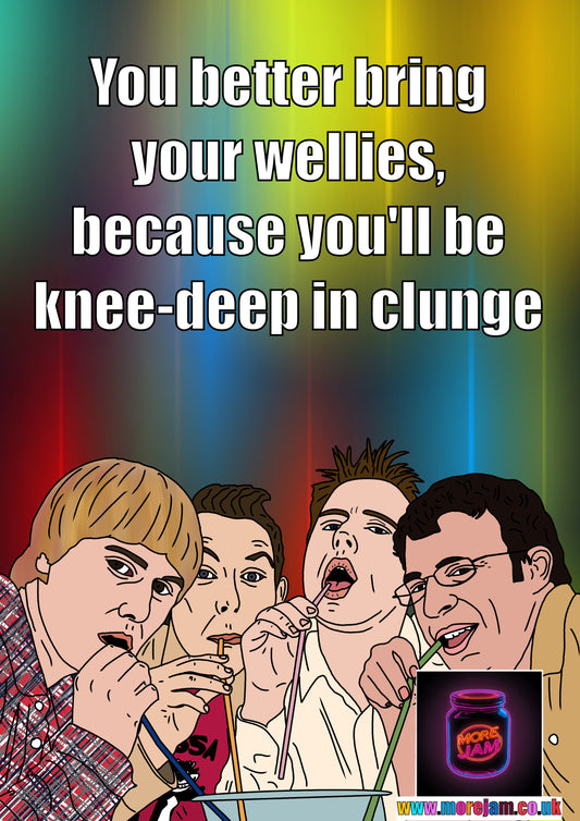 Knee Deep In Clunge - Inbetweeners Card -  Channel 4 Comedy