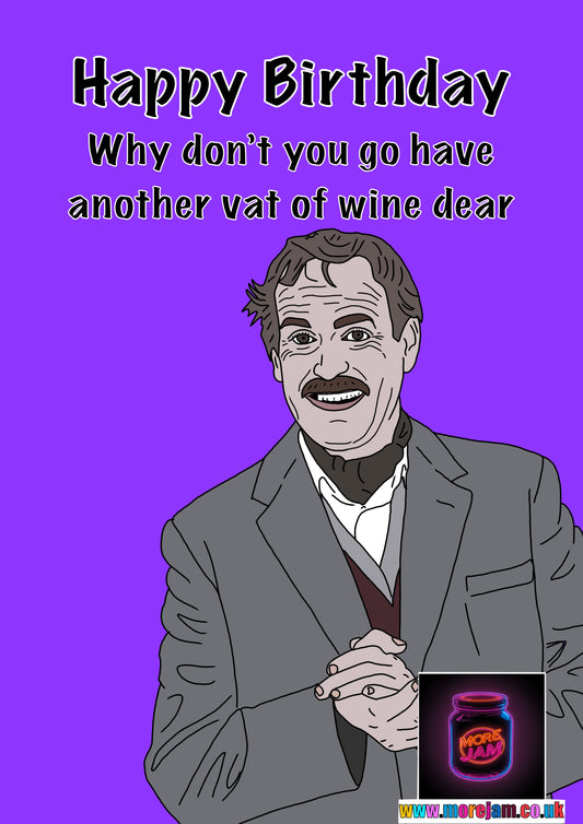 Fawlty Towers Basil Fawlty Vat Of Wine Birthday Card Funny BBC Comedy | More Jam