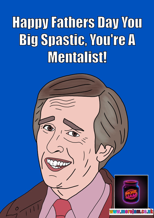 You Big Spastic You're A Mentalist | Alan Partridge Funny Fathers Day Card | BBC Comedy Series