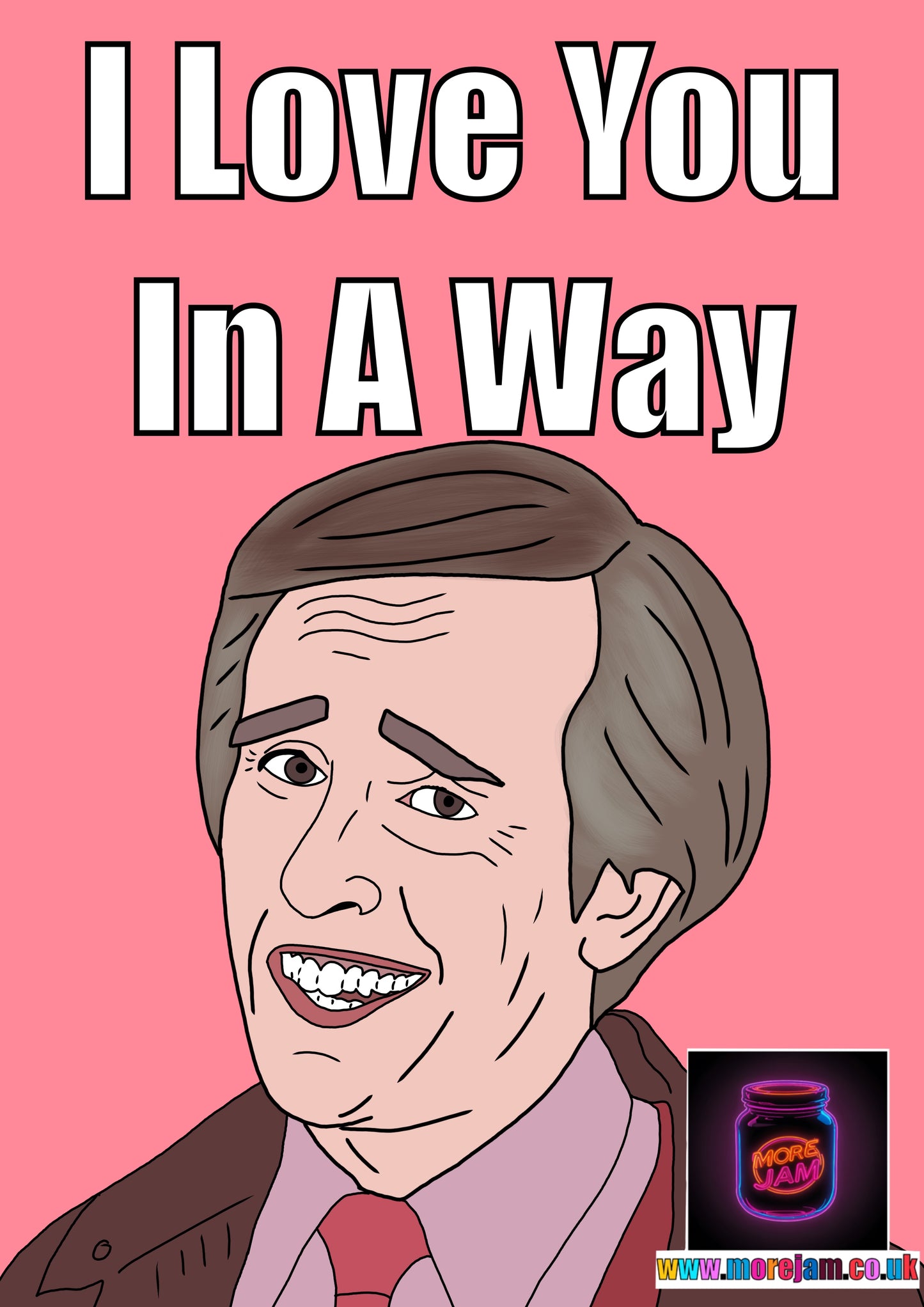 I Love You In A Way | Alan Partridge Funny Card | BBC Comedy Series