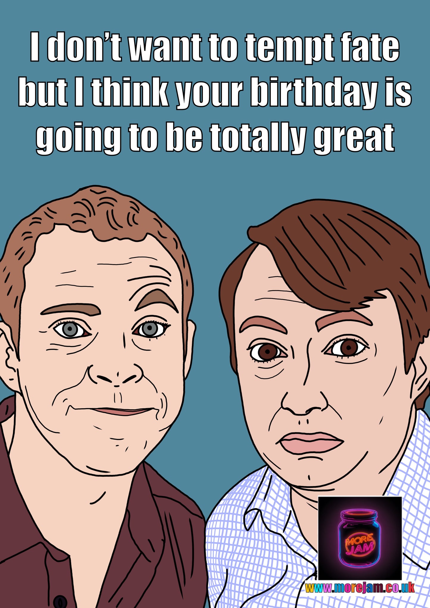 I Don't Want To Tempt Fate | Peep Show Funny Birthday Card | More Jam