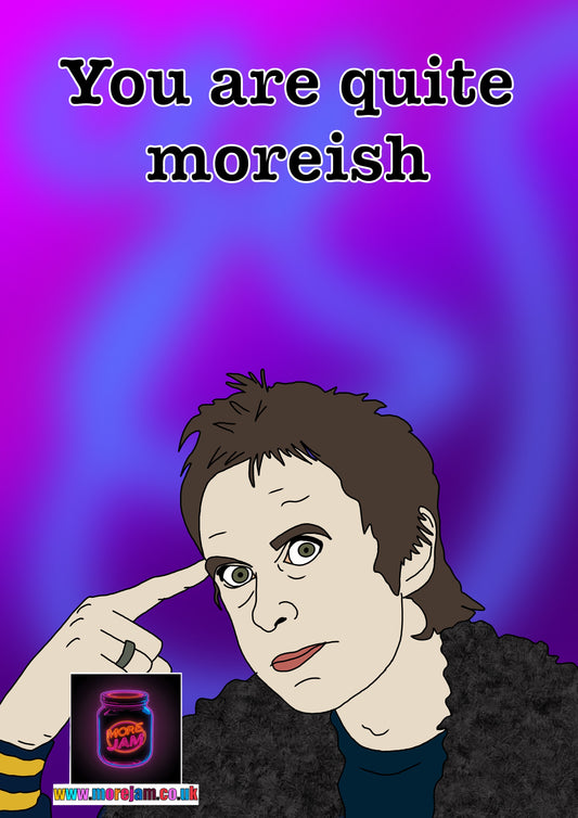 “You Are Quite Moreish" Peep Show Card Super Hans | Funny Card | More Jam