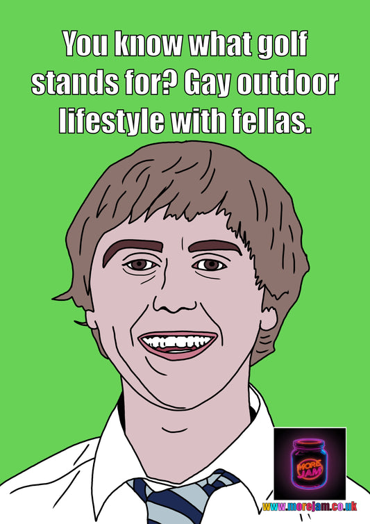 Golf Stands For…- Inbetweeners Jay Funny Card -  Channel 4 Comedy