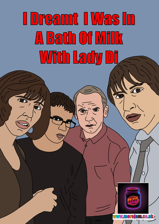 I Dreamt I Was In A Bath Of Milk With Lady Di  - Friday Night Dinner Card | Funny Card