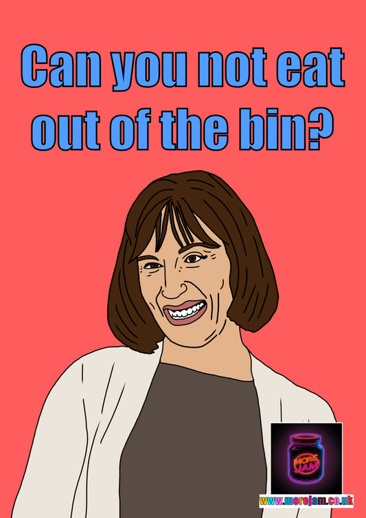 Can You Not Eat Out The Bin -  Friday Night Dinner Card | Funny Card | More Jam