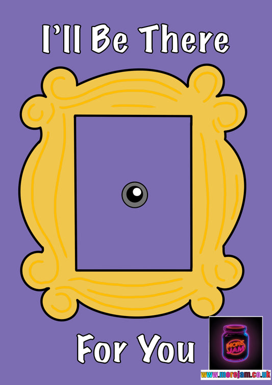 I'll Be There For You Friends | Funny Best Friend Birthday Card