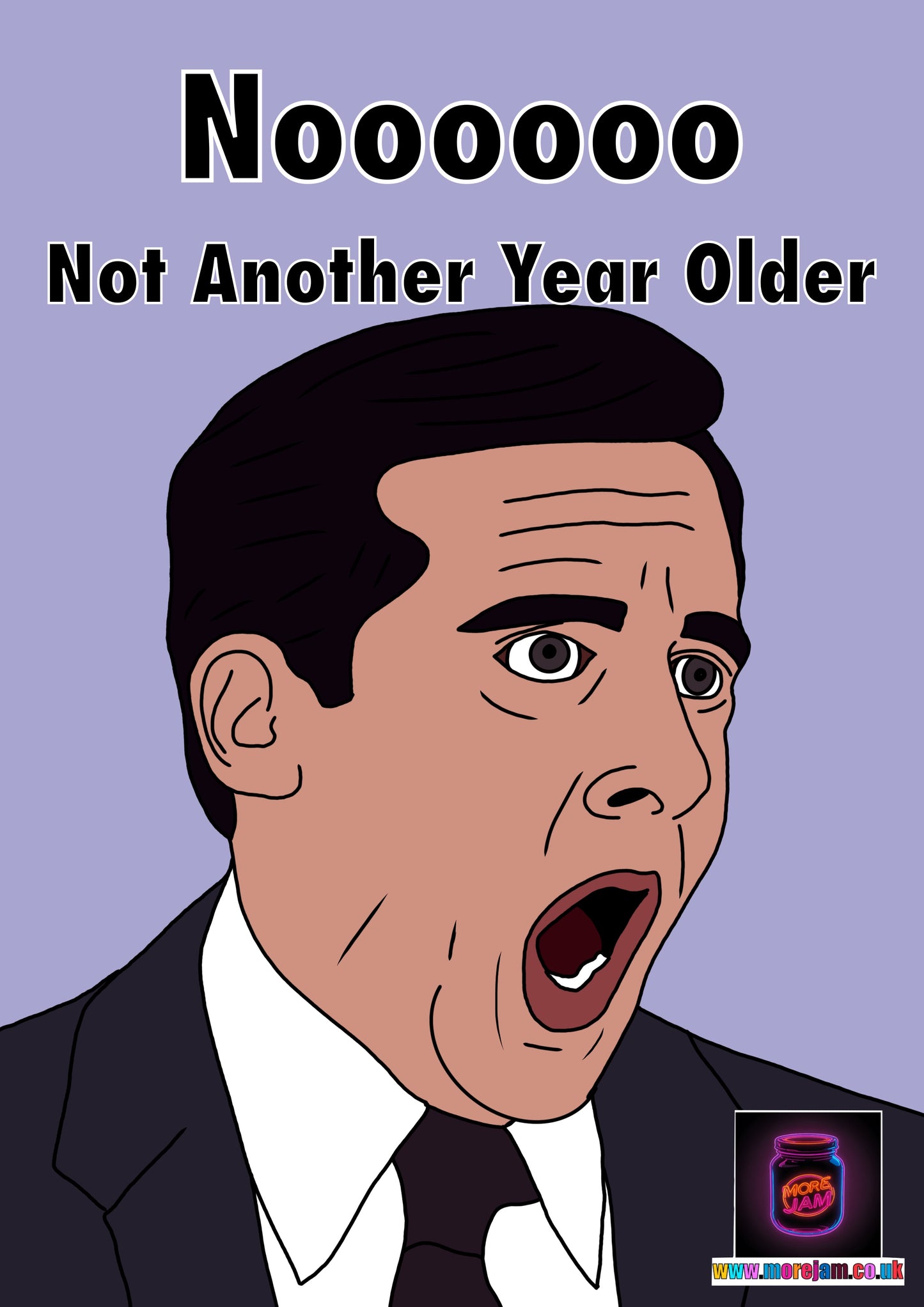 Noooo Another Year Older | The Office Michael Scott Birthday Card | More Jam