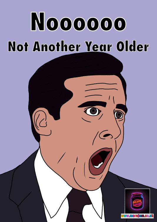 Noooo Another Year Older | The Office Michael Scott Birthday Card | More Jam