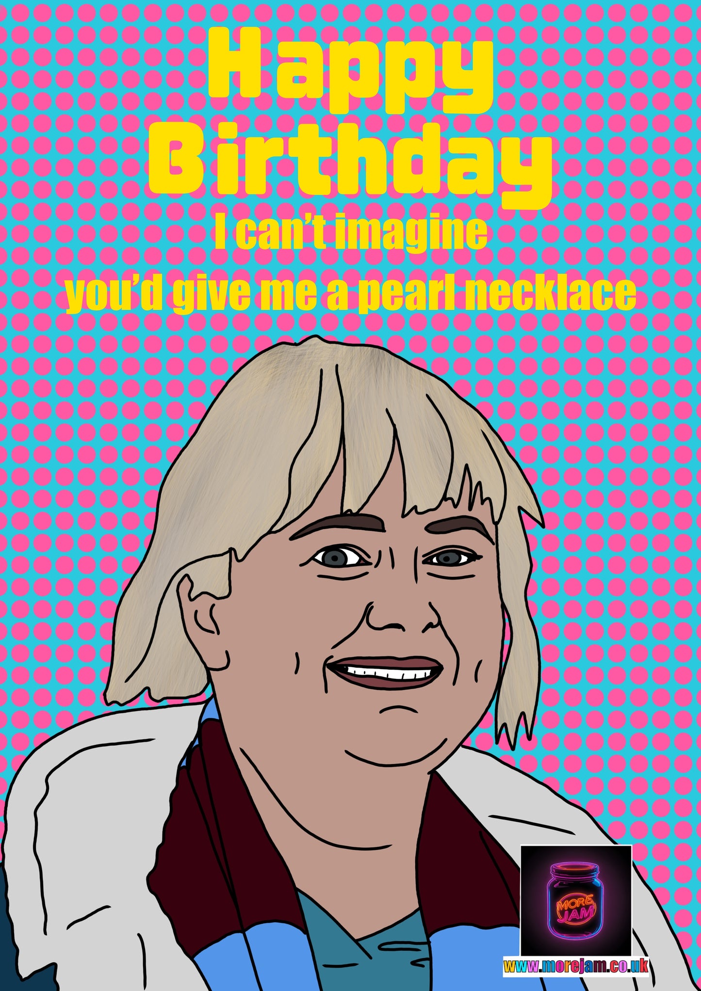 I Can't Imagine You'd Give Me A Pearl Necklace Anne | Amandaland Birthday Card | More Jam