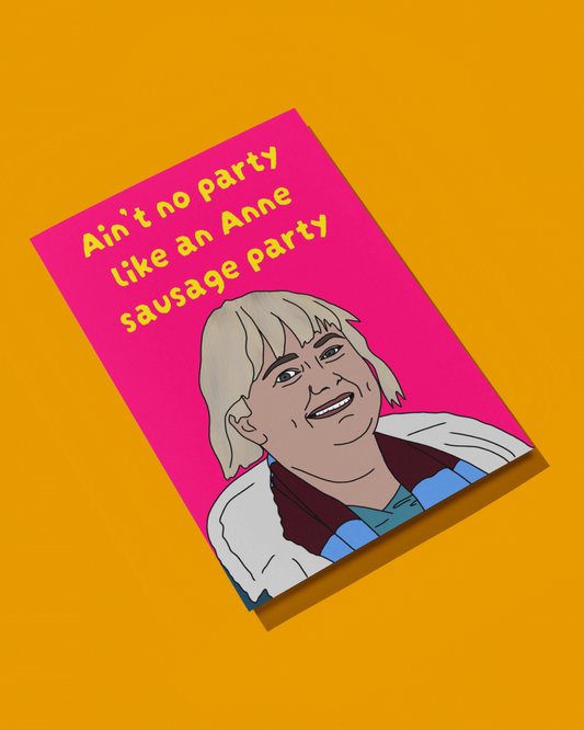 Ain't No Party Like An Anne Sausage Party Anne | Amandaland Birthday Card | More Jam