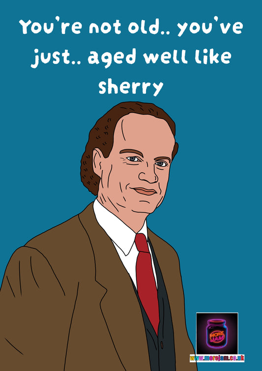Frasier Aged Like Sherry | Frasier Birthday Card | More Jam