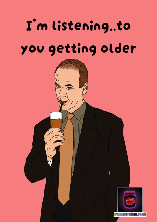 Frasier I’m Listening To You Getting Older | Frasier Birthday Card | More Jam