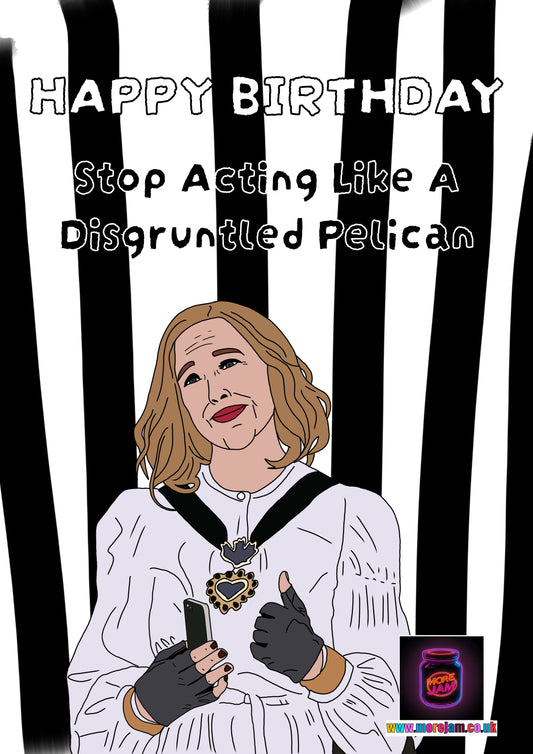 Disgruntled Pelican | Funny Moira Schitts Creek Birthday Card | More Jam