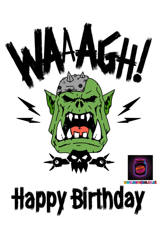 WAAAGH Ork | Warhammer Birthday Card | More Jam