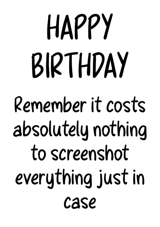 Screenshot Everything | Funny Bad Advice Birthday Card | More Jam