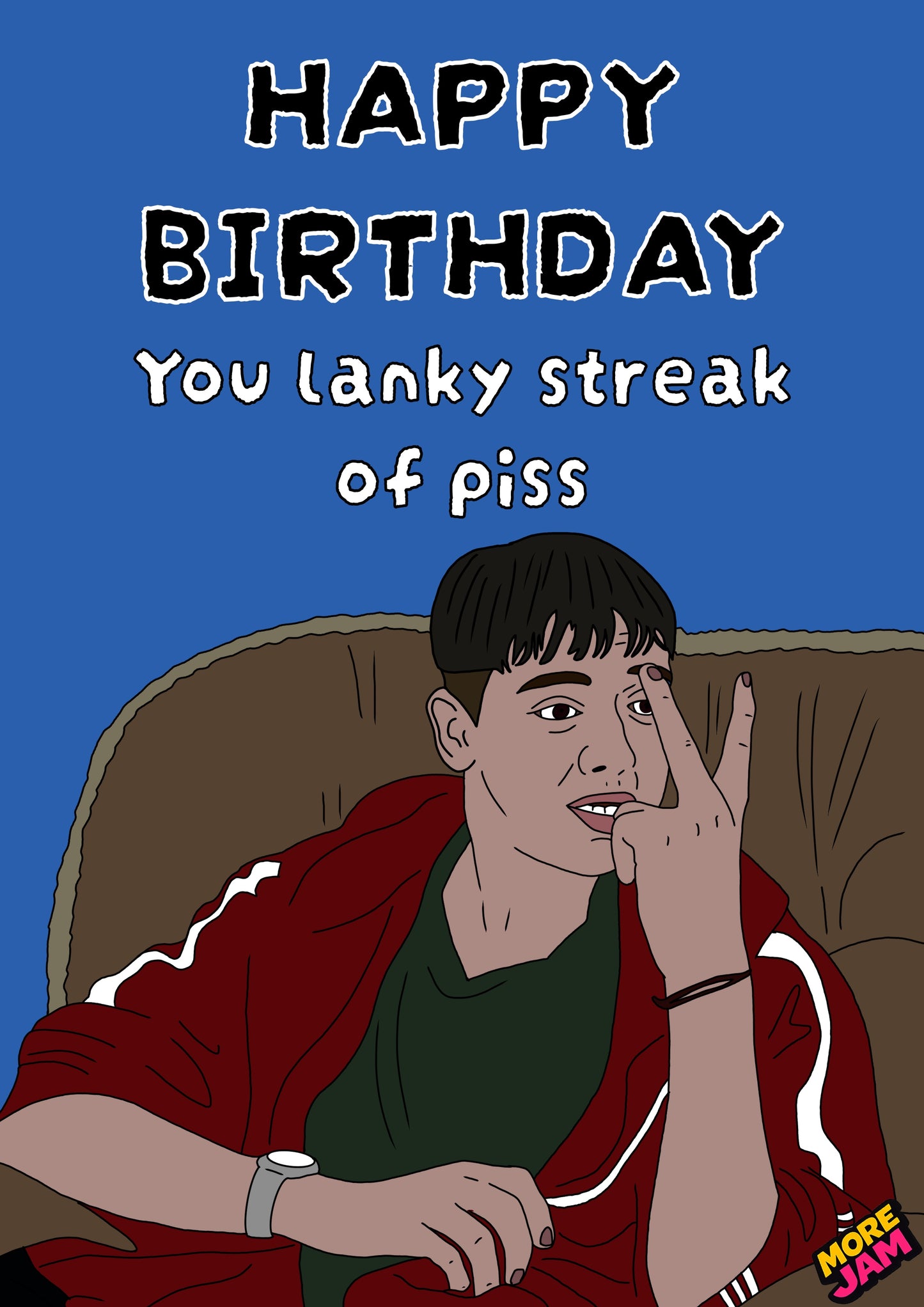 Anthony Royle Lanky Streak Of Piss | Royle Family Birthday Day Card | More Jam
