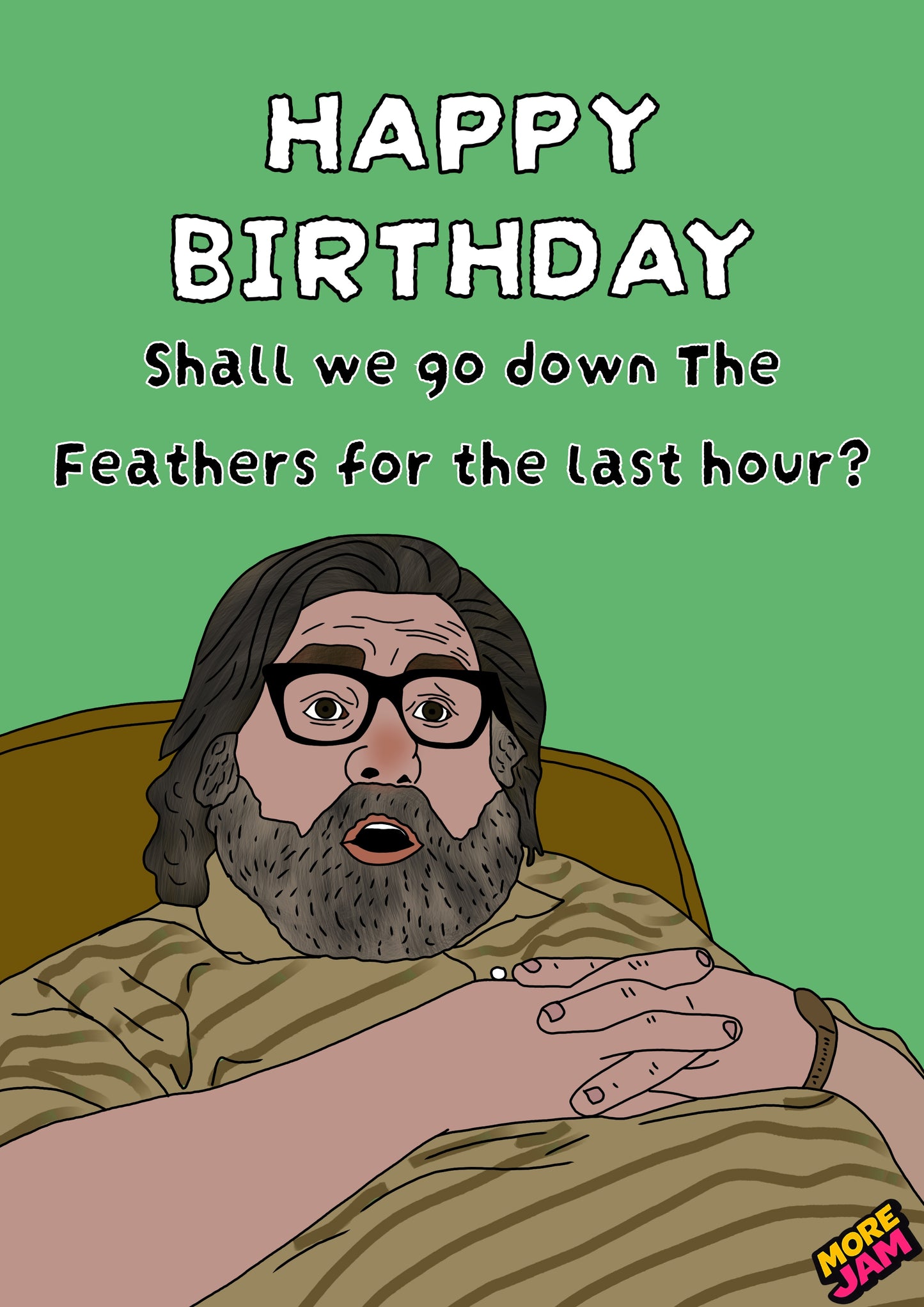 Jim Royle The Feathers | Royle Family Birthday Day Card | More Jam