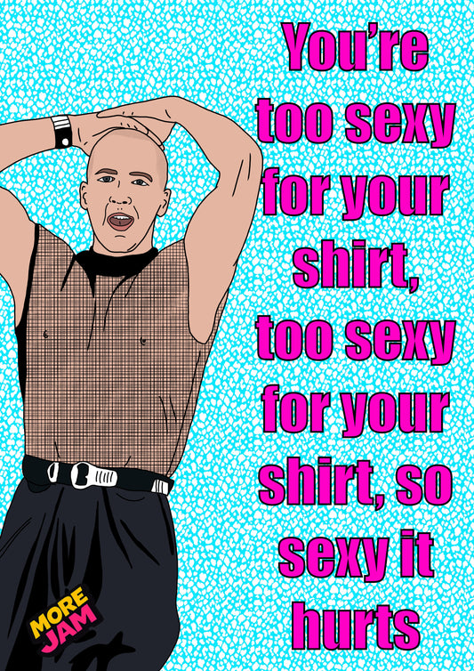 Right Said Fred Too Sexy For Your Shirt | Funny 90s Birthday Card | More Jam