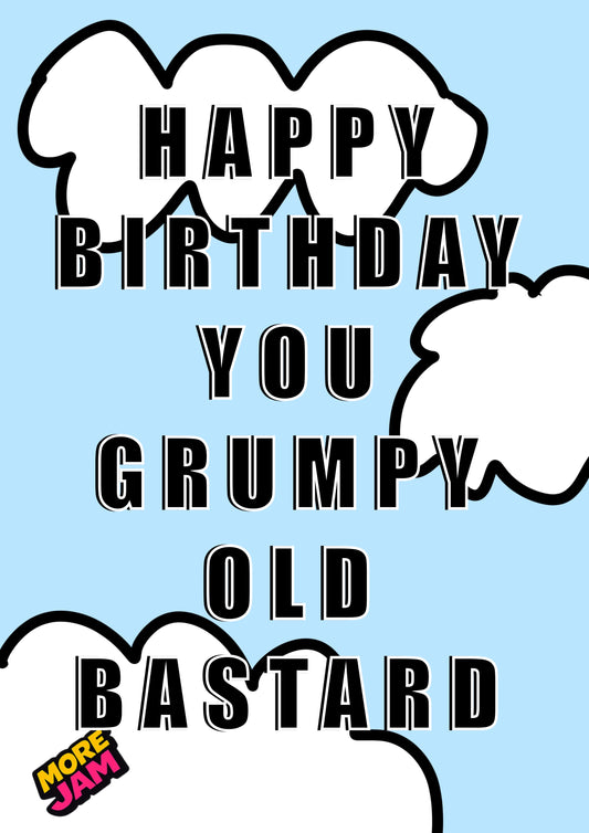 Grumpy Old B*stard | Funny Rude Boyfriend Birthday Card | More Jam