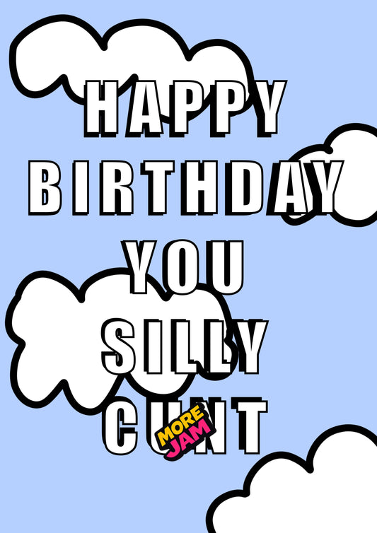 Silly C*nt | Funny Rude Boyfriend Birthday Card | More Jam