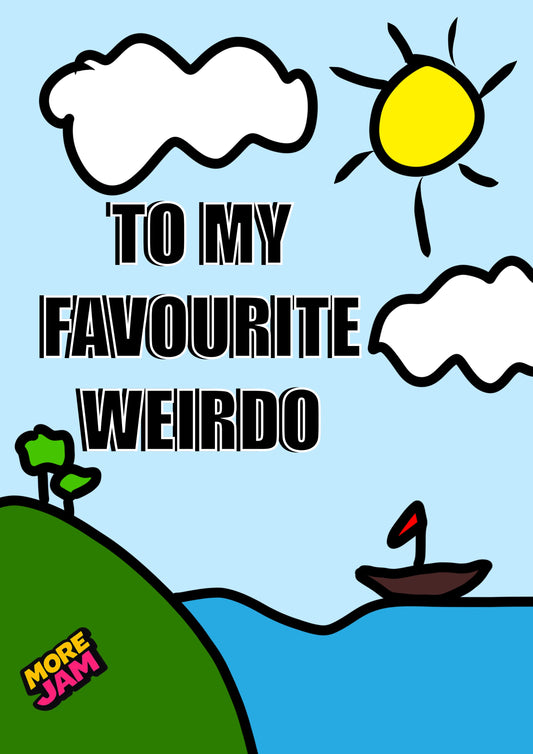 Weirdo | Funny Rude Boyfriend Birthday Card | More Jam