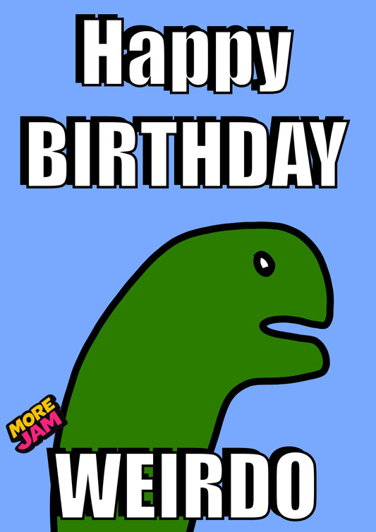 Birthday Weirdo | Funny Rude Boyfriend Birthday Card | More Jam