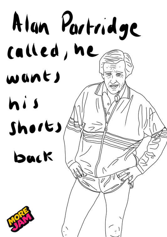 Alan Partridge Shorts | Funny Rude Birthday Card | More Jam