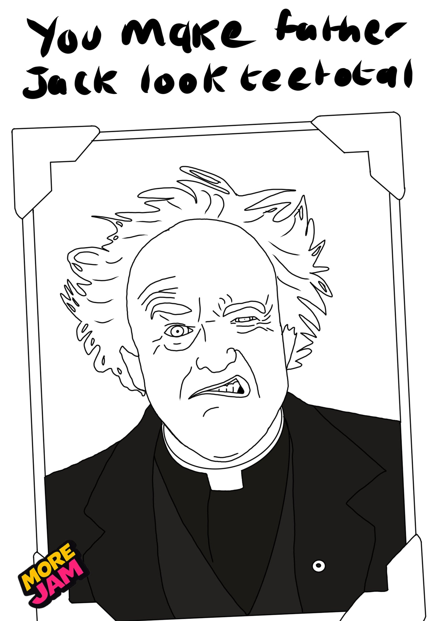 Father Jack Father Ted Prints UK | Unique A4 Wall Art | More Jam